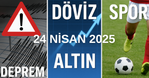 24 NİSAN 2025